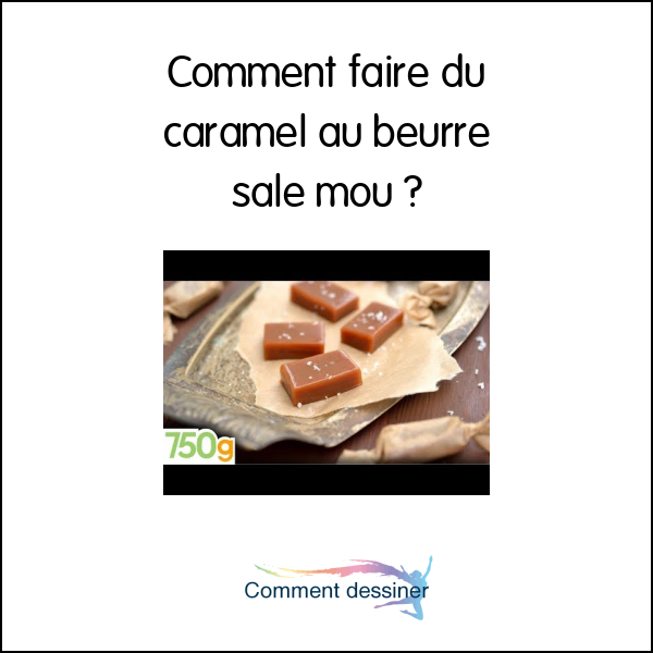 Comment faire du caramel au beurre salé mou